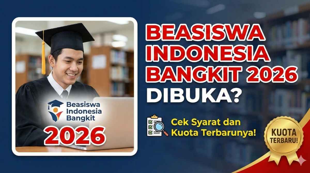 Beasiswa Indonesia Bangkit 2026 Dibuka Cek Syarat dan Kuota Terbarunya Beasiswa Indonesia Bangkit 2026 Dibuka Cek Syarat dan Kuota Terbarunya